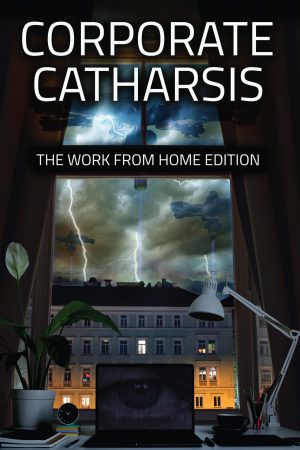 Corporate Catharsis - The Work From Home Edition (front cover)