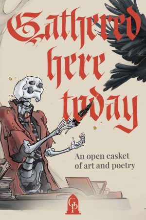 Gathered Here Today: An Open Casket of Art and Poetry (front cover)